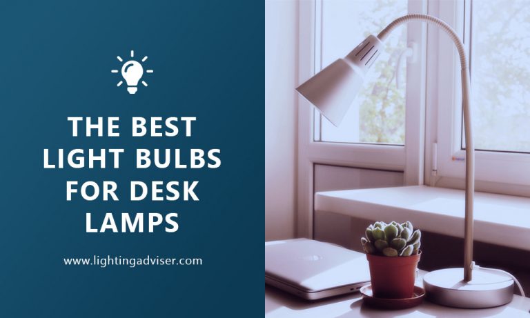 The Best Light Bulbs for Desk Lamps – Lighting Adviser