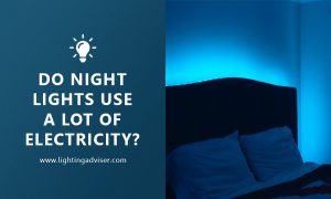 Do Night Lights Use a Lot of Electricity? – Lighting Adviser