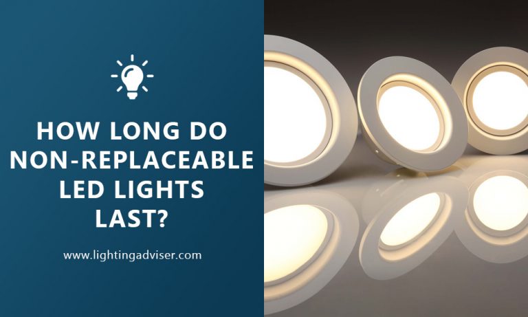 how-long-do-non-replaceable-led-lights-last-lighting-adviser